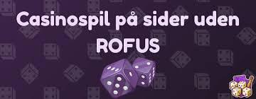 Oplev Casino Spil Uden ROFUS Din Guide til Spil uden Begrænsninger Oplev Casino Spil Uden ROFUS Din Guide til Spil uden Begrænsninger