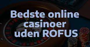 Oplev Casino Spil Uden ROFUS Din Guide til Spil uden Begrænsninger Oplev Casino Spil Uden ROFUS Din Guide til Spil uden Begrænsninger